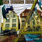 The Bottle Kids - Her Heart Is Much Worse Than Her Bite