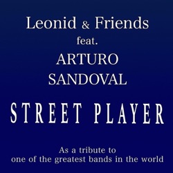 Leonid & Friends - Street Player (feat. Arturo Sandoval)