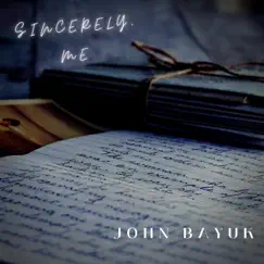 Sincerely, Me - EP by John Bayuk album reviews, ratings, credits