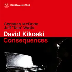 Consequences by David Kikoski, Christian McBride & Jeff Watts album reviews, ratings, credits