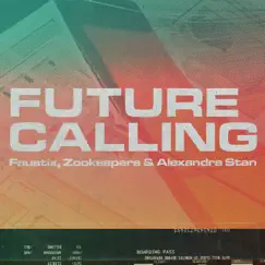 Future Calling - Single by Faustix, Zookeepers & Alexandra Stan album reviews, ratings, credits
