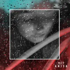 Anisa - Single by MXP album reviews, ratings, credits