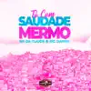 Tô Com Saudade Mermo - Single album lyrics, reviews, download