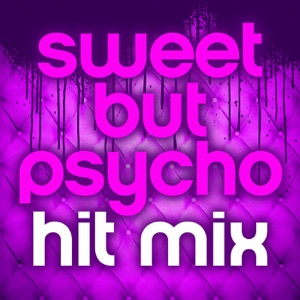 Sweet but Psycho - Hit Mix