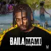 Baila Mami - Single album lyrics, reviews, download