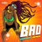Bad (Buskilaz Remix) - Blaiz Fayah & Tribal Kush lyrics