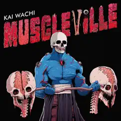 Muscleville EP by Kai Wachi album reviews, ratings, credits