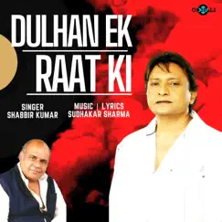 Dulhan Ek Raat Ki - Single by Shabbir Kumar album reviews, ratings, credits
