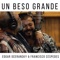 Un Beso Grande (feat. Francisco Céspedes) - Edgar Oceransky lyrics