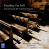 Bearing the Bell: The Hymns of Thomas Tallis, 2008