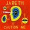 Caution Me - Jareth lyrics