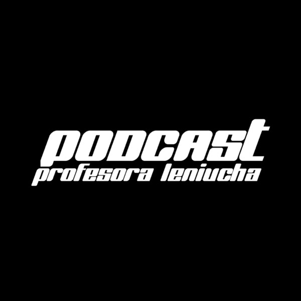 Podcast Profesora Leniucha Podcast Profesora Leniucha