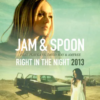 Right in the Night 2013 (Remixes) [feat. Plavka] [Jam & Spoon vs. David May & Amfree] by Jam & Spoon, David May & Amfree album reviews, ratings, credits