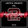 Futurenoize Lento & Violento, Vol. 2 (The Kick Off)