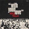 Mad Yella - With Your Love