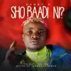 Sho Baadi Ni? - Single album lyrics, reviews, download