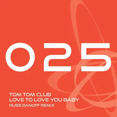 Love to Love you Baby (Russ Danoff Mix) - Single - Tom Tom Club
