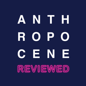 The Anthropocene Reviewed podcast