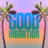 Stream & download Good Vibration