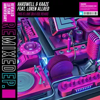 This Is Love (feat. Loren Allred) [Blk Rse Remix] by Hardwell, Kaaze & BLK RSE song reviws