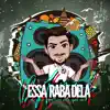 Essa Raba Dela - Single album lyrics, reviews, download