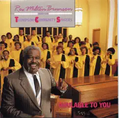Available To You by Rev. Milton Brunson & The Thompson Community Singers album reviews, ratings, credits