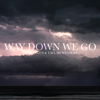 Way Down We Go (feat. Taylah Withers) [Epic Trailer Version] - Will Angus