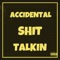Accidental Shit Talkin - RJ STACKS lyrics