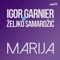 Marija (feat. Zeljko Samardzic) - Igor Garnier lyrics