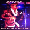 Make Me Say It Again Girl - Single