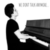 We Don't Talk Anymore - Single