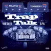 Trap Talk (feat. Young Scooter) - Single album lyrics, reviews, download
