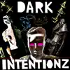 Stream & download Dark Intentionz - Single