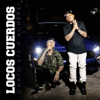 Locos Cuerdos - Single by Chato 473 & Achepe album reviews, ratings, credits