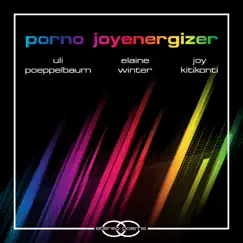 Porno Joyenergizer by Uli Poeppelbaum, Elaine Winter & Joy Kitikonti album reviews, ratings, credits