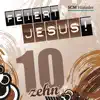 Feiert Jesus! 10 album lyrics, reviews, download