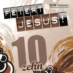Feiert Jesus! 10 by Feiert Jesus! album reviews, ratings, credits