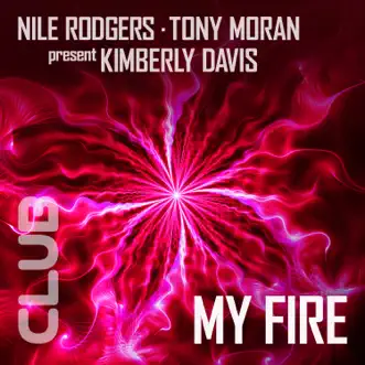 My Fire (Extended Remixes, Vol. 1) [feat. Kimberly Davis] - EP by Nile Rodgers & Tony Moran album reviews, ratings, credits