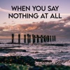 When You Say Nothing at All - Single