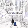 Let Me Know (feat. Liel Bar-Z & Darren Fewins) - Single album lyrics, reviews, download