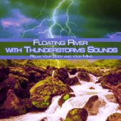 Floating River with Thunderstorms Sounds: Relax Your Body and Your Mind - Ocean Sounds Academy, Spa Music Relaxation & Nature Sounds Academy