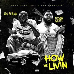 How We Livin' - Single - Kevin Gates How We Livin' - Single - Kevin Gates