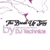 The Break up Song (Classic Baltimore Club) (DJ TECHNICS REMIX) [DJ TECHNICS REMIX] - Single album lyrics, reviews, download