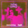 Mourning Light - Single album lyrics, reviews, download