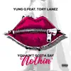 Stream & download You Ain't Gotta Say Nothin' (feat. Tory Lanez) - Single