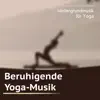 Beruhigende Yoga-Musik - Bewegungskunst Hintergrundmusik für Yoga Tanz des Vertrauens album lyrics, reviews, download