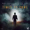 Stream & download Times to Come (feat. Aves Volare) - Single