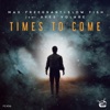 Times to Come (feat. Aves Volare) - Single