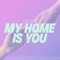 My Home Is You artwork