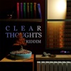 Clear Thoughts Riddim